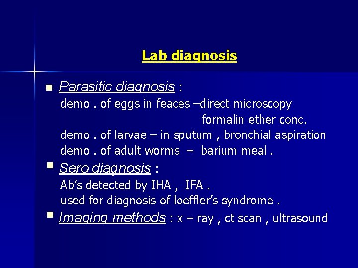 Lab diagnosis n Parasitic diagnosis : § demo. of eggs in feaces –direct microscopy