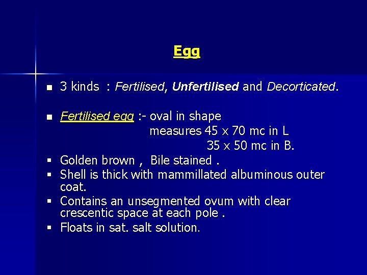 Egg n 3 kinds : Fertilised, Unfertilised and Decorticated. n Fertilised egg : -