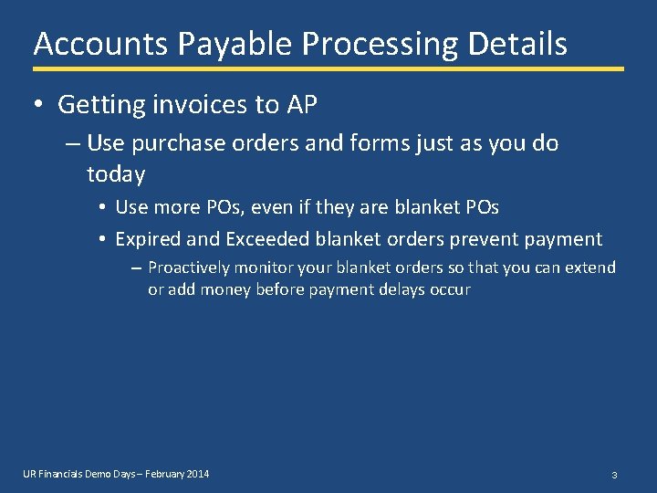Accounts Payable Processing Details • Getting invoices to AP – Use purchase orders and