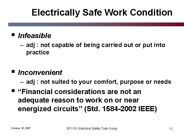 Electrically Safe Work Condition § Infeasible – adj : not capable of being carried