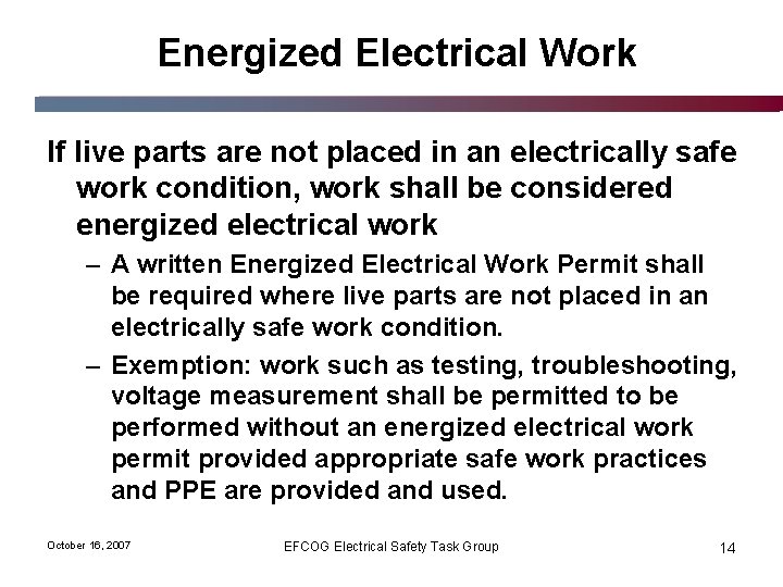 Energized Electrical Work If live parts are not placed in an electrically safe work