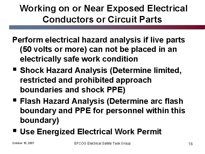 Working on or Near Exposed Electrical Conductors or Circuit Parts Perform electrical hazard analysis
