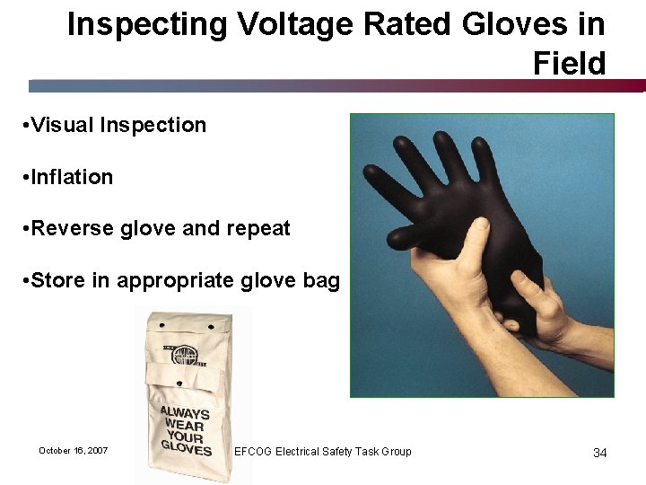 Inspecting Voltage Rated Gloves in Field • Visual Inspection • Inflation • Reverse glove