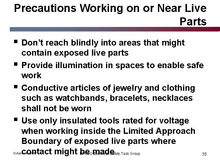 Precautions Working on or Near Live Parts § Don’t reach blindly into areas that