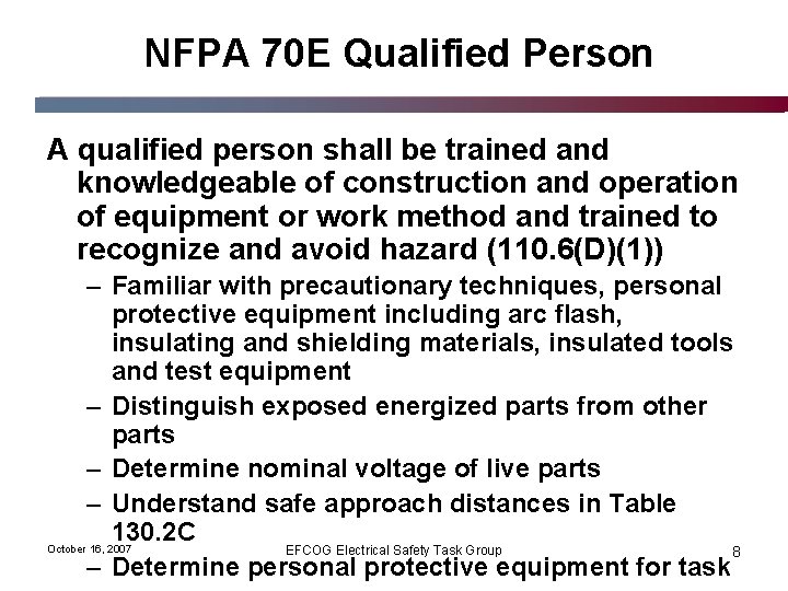 NFPA 70 E Qualified Person A qualified person shall be trained and knowledgeable of