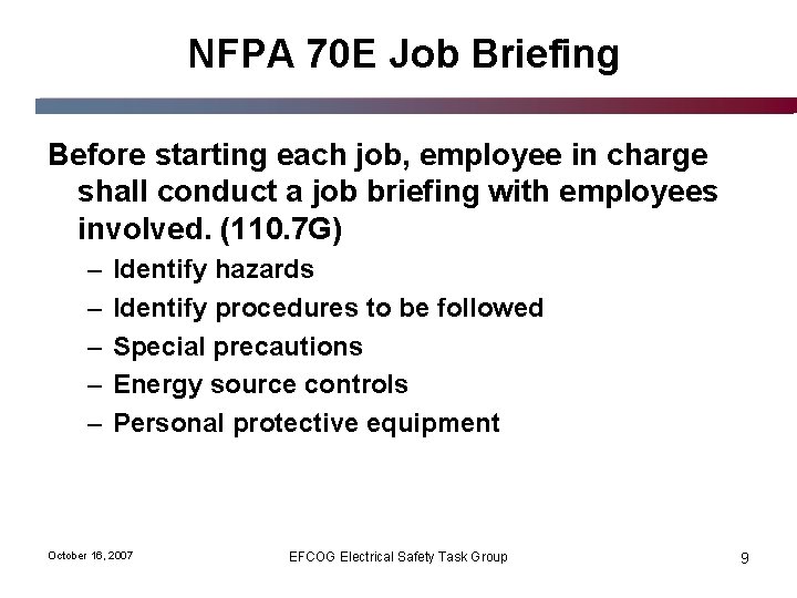 NFPA 70 E Job Briefing Before starting each job, employee in charge shall conduct