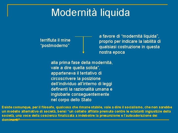 Modernità liquida terrifiuta il mine “postmoderno” a favore di “modernità liquida”, proprio per indicare