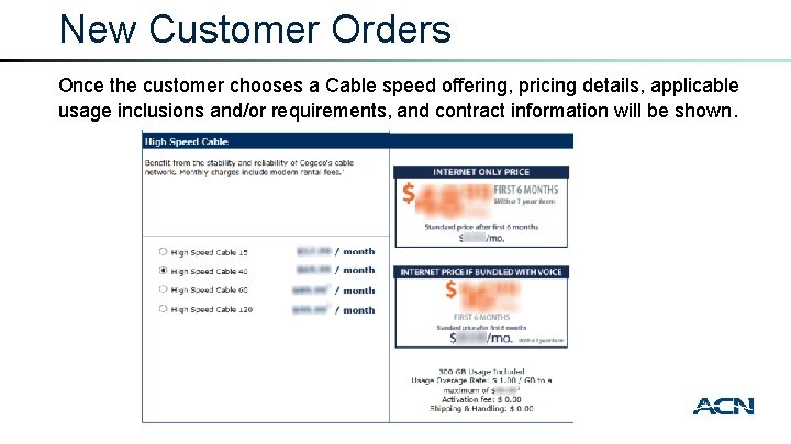 New Customer Orders Once the customer chooses a Cable speed offering, pricing details, applicable
