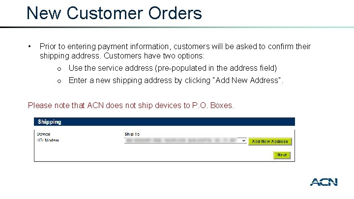 New Customer Orders • Prior to entering payment information, customers will be asked to