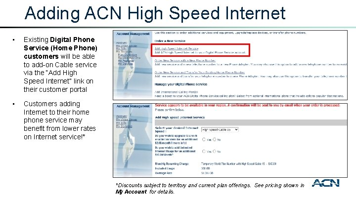 Adding ACN High Speed Internet • Existing Digital Phone Service (Home Phone) customers will
