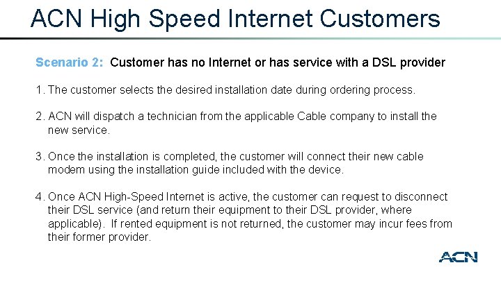 ACN High Speed Internet Customers Scenario 2: Customer has no Internet or has service