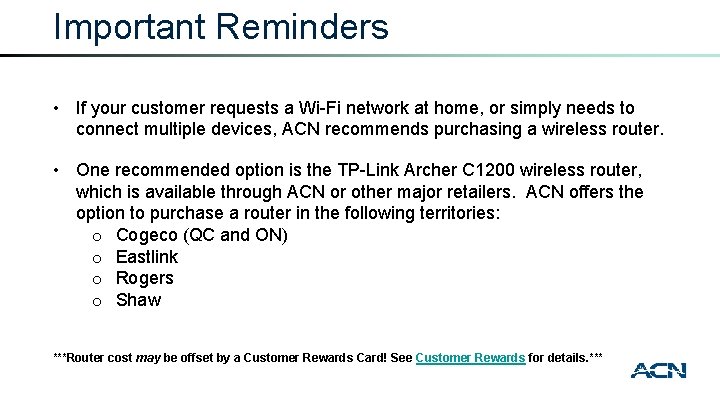 Important Reminders • If your customer requests a Wi-Fi network at home, or simply