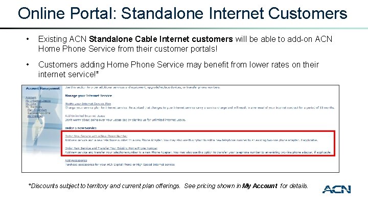 Online Portal: Standalone Internet Customers • Existing ACN Standalone Cable Internet customers will be