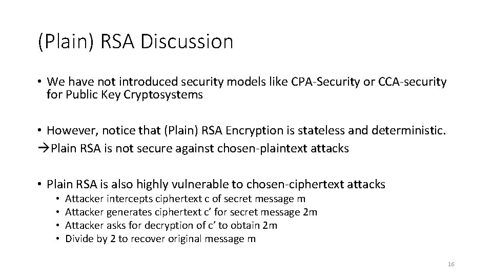 (Plain) RSA Discussion • We have not introduced security models like CPA-Security or CCA-security