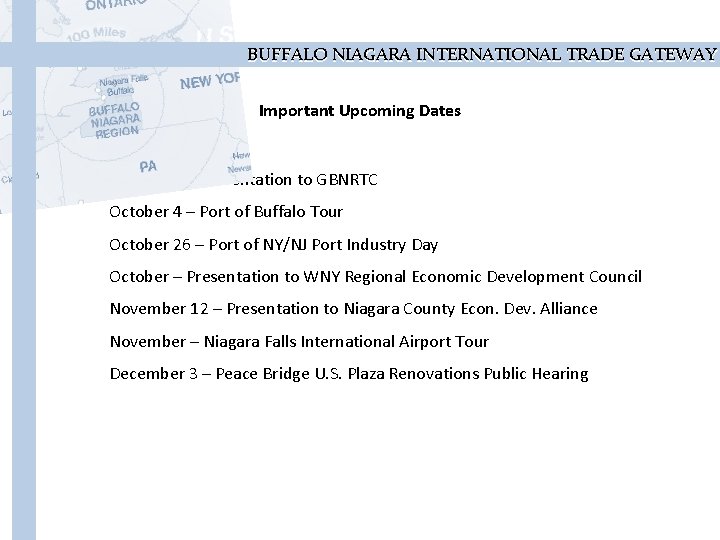 BUFFALO NIAGARA INTERNATIONAL TRADE GATEWAY Important Upcoming Dates October 2 – Presentation to GBNRTC