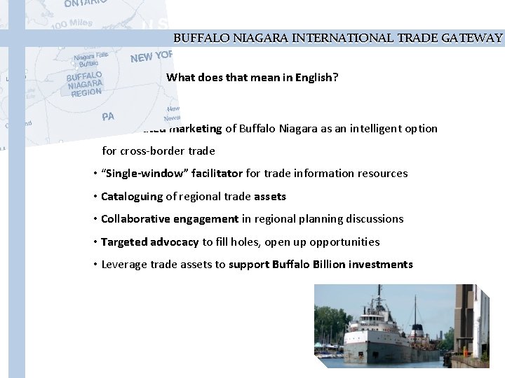 BUFFALO NIAGARA INTERNATIONAL TRADE GATEWAY What does that mean in English? • Coordinated marketing