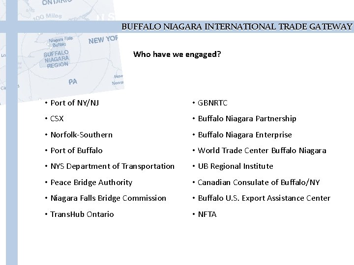 BUFFALO NIAGARA INTERNATIONAL TRADE GATEWAY Who have we engaged? • Port of NY/NJ •