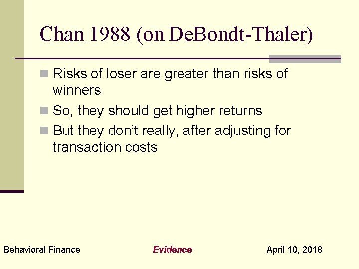 Chan 1988 (on De. Bondt-Thaler) n Risks of loser are greater than risks of