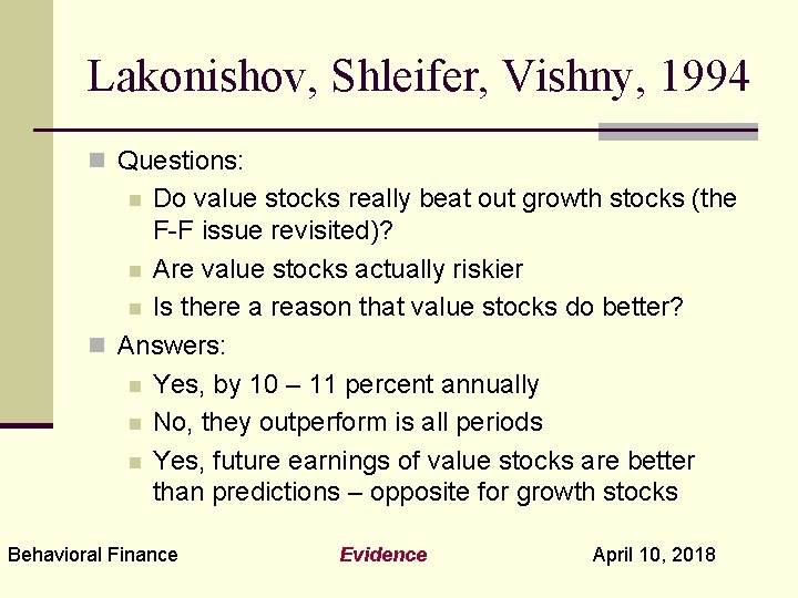 Lakonishov, Shleifer, Vishny, 1994 n Questions: Do value stocks really beat out growth stocks