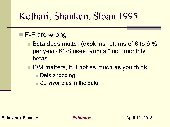 Kothari, Shanken, Sloan 1995 n F-F are wrong n Beta does matter (explains returns