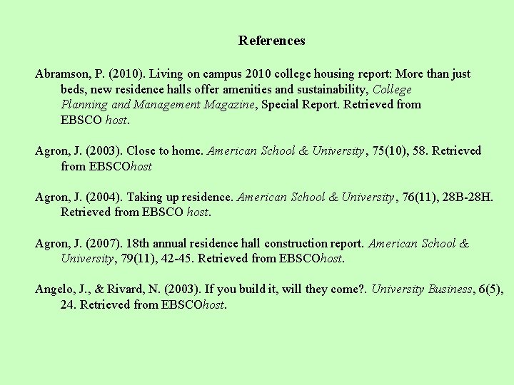 References Abramson, P. (2010). Living on campus 2010 college housing report: More than just