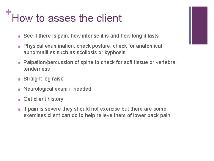 + How to asses the client ■ See if there is pain, how intense
