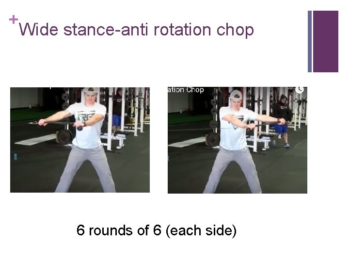 + Wide stance-anti rotation chop 6 rounds of 6 (each side) 