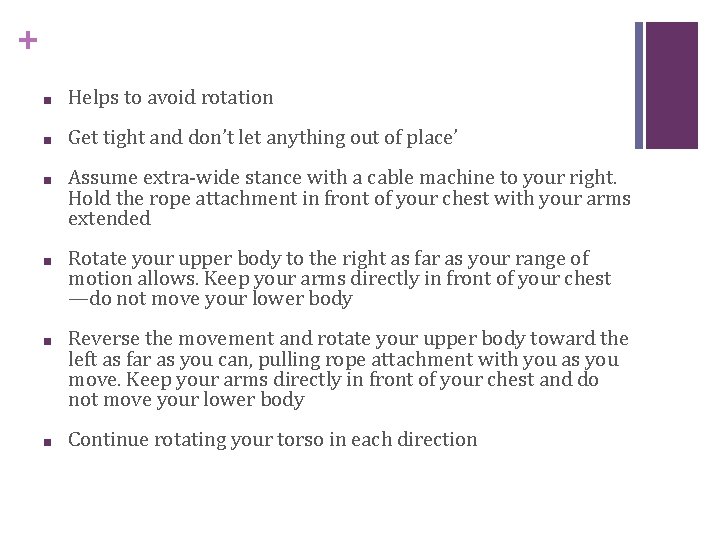 + ■ Helps to avoid rotation ■ Get tight and don’t let anything out