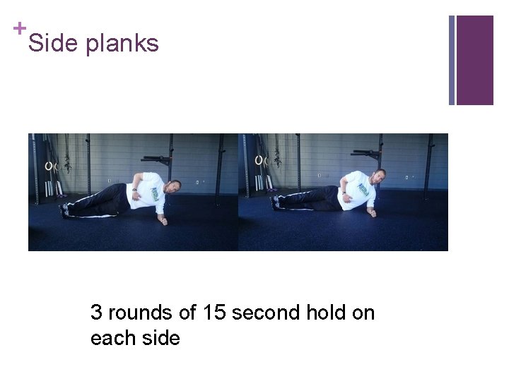 + Side planks 3 rounds of 15 second hold on each side 