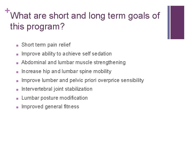 + What are short and long term goals of this program? ■ Short term