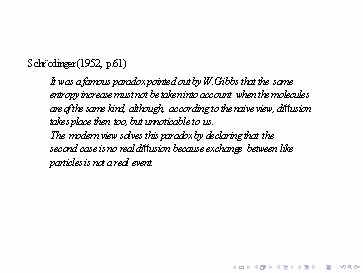 Schr¨odinger (1952, p. 61) It was a famous paradox pointed out by W. Gibbs