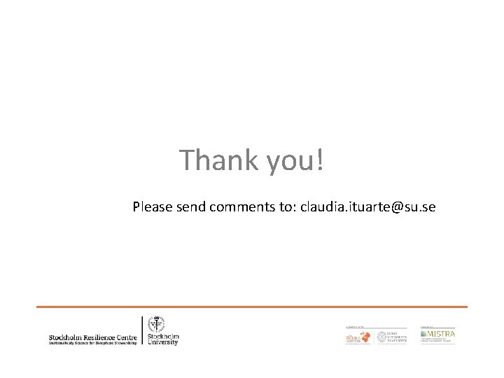 Thank you! Please send comments to: claudia. ituarte@su. se 