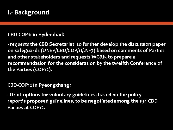 I. - Background CBD-COP 11 in Hyderabad: - requests the CBD Secretariat to further