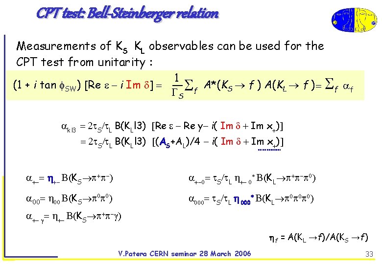 CPT test: Bell-Steinberger relation Measurements of KS KL observables can be used for the