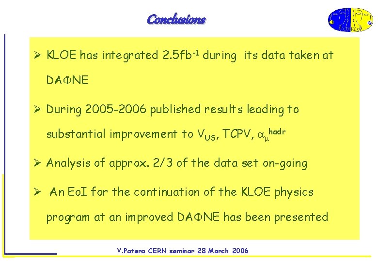Conclusions Ø KLOE has integrated 2. 5 fb-1 during its data taken at DA