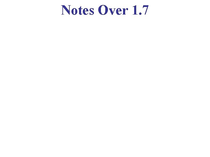 Notes Over 1. 7 