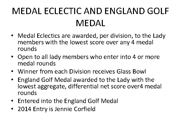 MEDAL ECLECTIC AND ENGLAND GOLF MEDAL • Medal Eclectics are awarded, per division, to