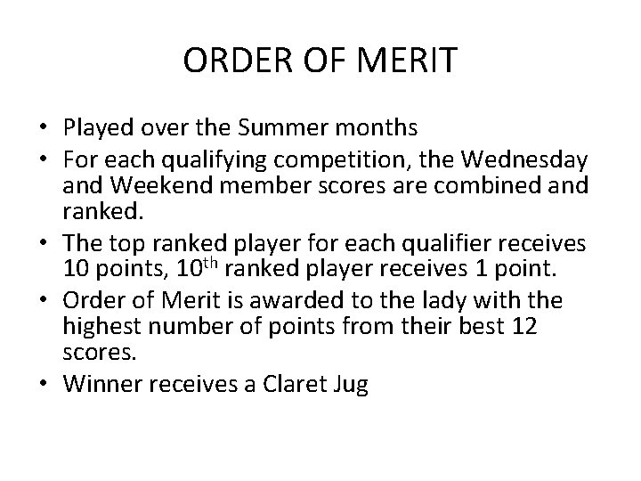 ORDER OF MERIT • Played over the Summer months • For each qualifying competition,