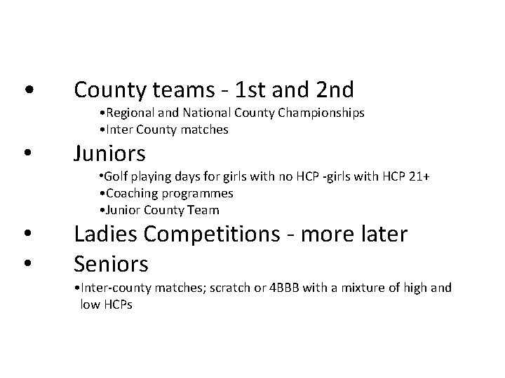  • County teams - 1 st and 2 nd • Juniors • Regional