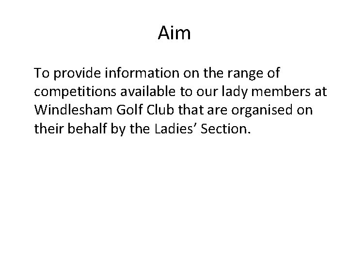 Aim To provide information on the range of competitions available to our lady members