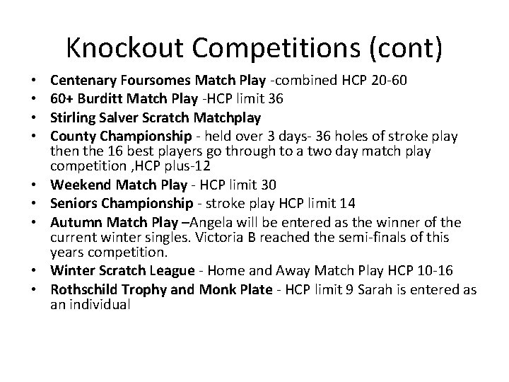 Knockout Competitions (cont) • • • Centenary Foursomes Match Play -combined HCP 20 -60