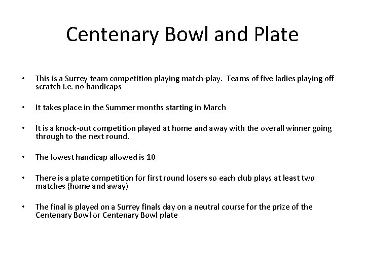 Centenary Bowl and Plate • This is a Surrey team competition playing match-play. Teams