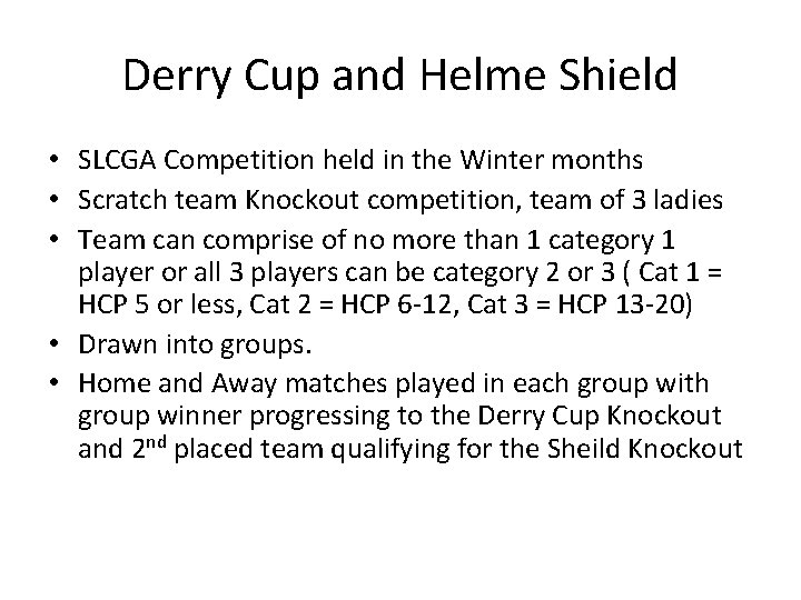 Derry Cup and Helme Shield • SLCGA Competition held in the Winter months •