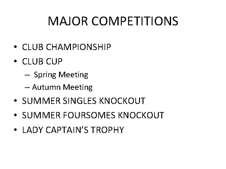 MAJOR COMPETITIONS • CLUB CHAMPIONSHIP • CLUB CUP – Spring Meeting – Autumn Meeting