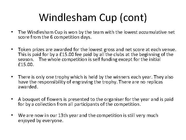 Windlesham Cup (cont) • The Windlesham Cup is won by the team with the