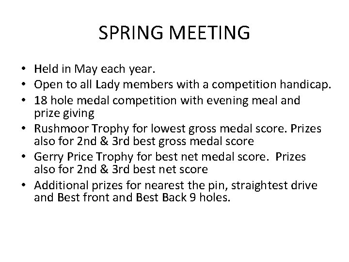 SPRING MEETING • Held in May each year. • Open to all Lady members