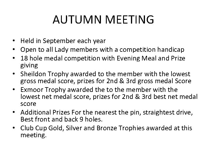 AUTUMN MEETING • Held in September each year • Open to all Lady members