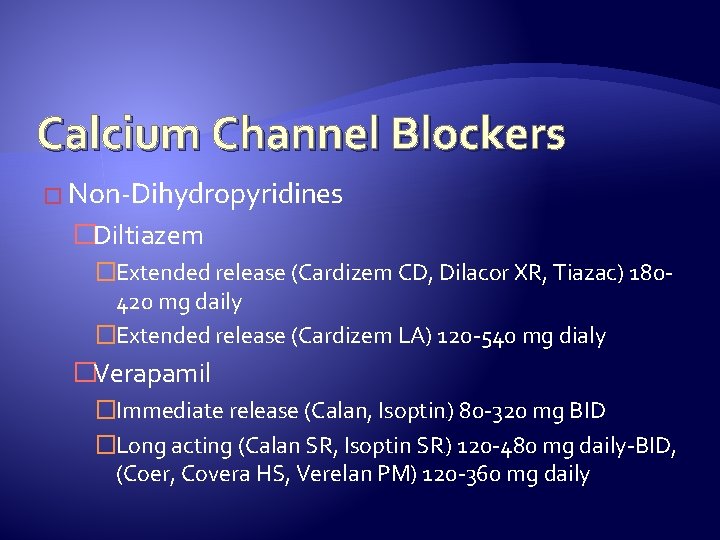 Calcium Channel Blockers � Non-Dihydropyridines �Diltiazem �Extended release (Cardizem CD, Dilacor XR, Tiazac) 180420