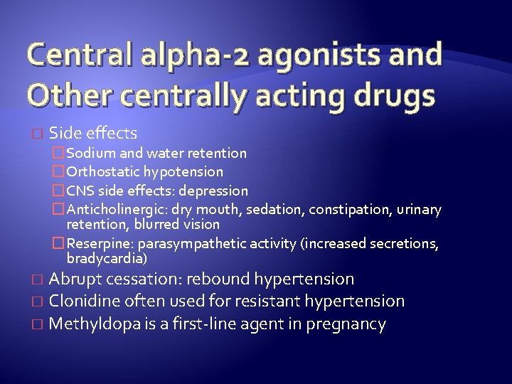 Central alpha-2 agonists and Other centrally acting drugs � Side effects �Sodium and water