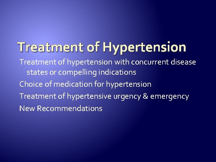 Treatment of Hypertension Treatment of hypertension with concurrent disease states or compelling indications Choice